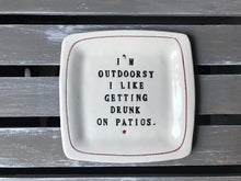 I'm Outdoorsy... 6x6 Porcelain Dish